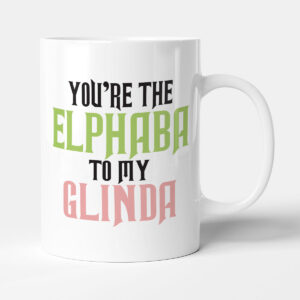 You're The Elphaba To My Glinda - Funny Friendship Gift Film Mug