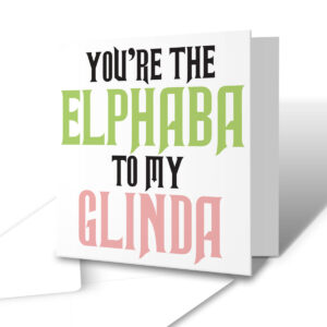 You're The Elphaba To My Glinda - Funny Friendship Film Greetings Card