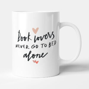 Book Lovers Never Go To Bed Alone - Funny Gift Bookworm Mug