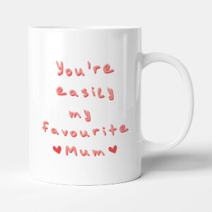 You're Easily My Favourite Mum - Mother's Day Funny Gift Mug
