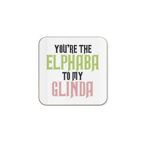 You're The Elphaba To My Glinda - Funny Friendship Film Single Coaster