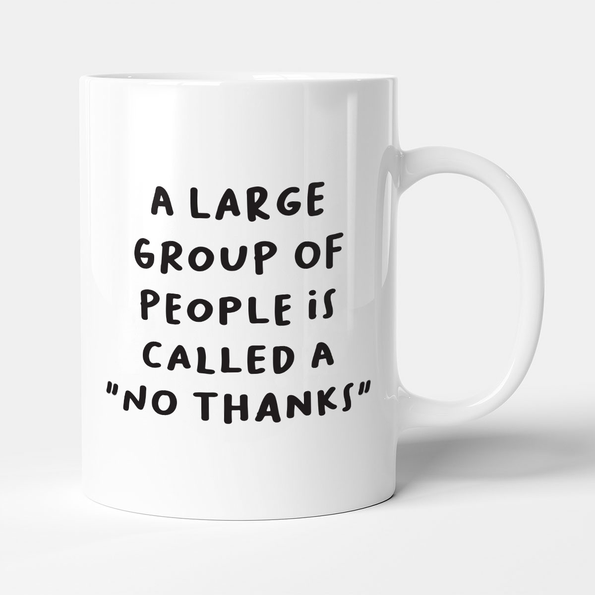 A Large Group Of People Is Called A "No Thanks" - Funny Gift Introvert Mug