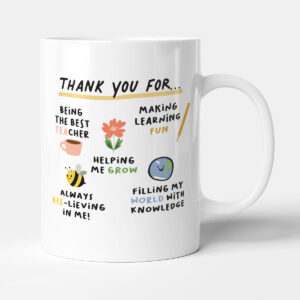 Thank You For... - Funny Gift Teacher Appreciation Mug