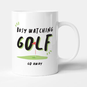 Busy Watching Golf. Go Away - Funny Sports Gift Mug