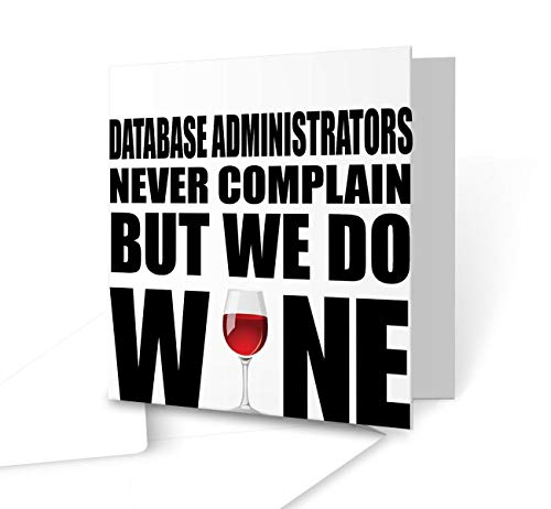 Database Administrators Never Complain But We Do Wine Greeting Card - Square Greeting Card