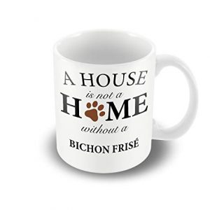 A House Is Not A Home Without A Bichon Fris? printed mug