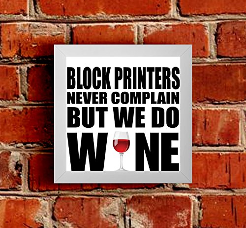 The Victorian Printing Company Block Printers Never Complain But We Do Wine Framed Picture