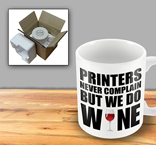 Printers Never Complain But We Do Wine Mug