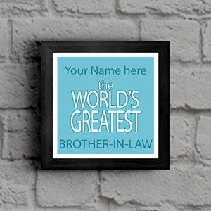 Your Name here World's Greatest Brother-in-Law Framed Picture