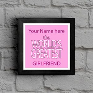 Your Name here World's Greatest Girlfriend Framed Picture