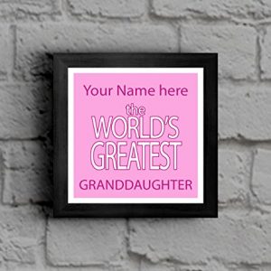Your Name here World's Greatest Granddaughter Framed Picture
