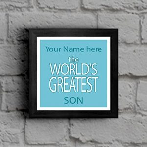 Your Name here World's Greatest Son Framed Picture