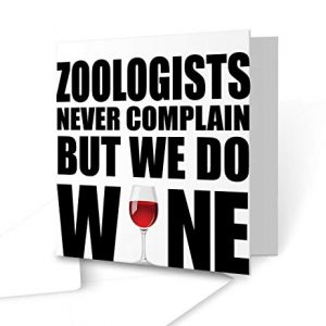 Zoologists Never Complain But We Do Wine Greeting Card - Square Greeting Card
